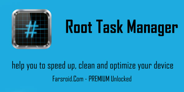 دانلود Root Task Manager - اپلیکیشن بهینه ساز اندروید!