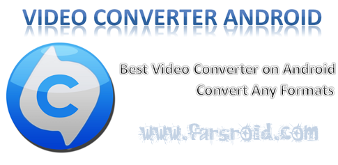 Video Converter Android - مبدل ویدئو اندروید + کدک ها